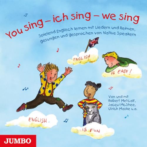 You sing - ich sing - we sing: Spielend Englisch lernen mit bekannten englischen Kinderliedern und Reimen, gesungen und gesprochen von Native Speakern