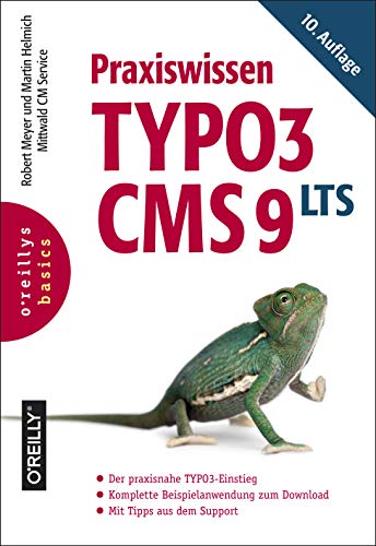 Praxiswissen TYPO3 CMS 9 LTS: Der praxisnahe TYPO3-Einstieg. Komplette Beispielanwendung zum Download. Mit Tipps aus dem Support (Basics)
