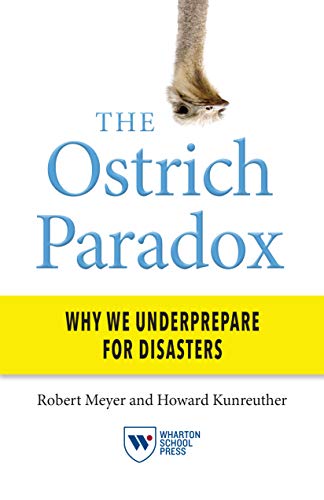 The Ostrich Paradox: Why We Underprepare for Disasters von Wharton Digital Press