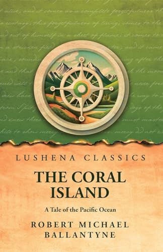 The Coral Island A Tale of the Pacific Ocean von Lushena Books