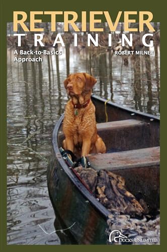 RETRIEVER TRAINING: A BACK TO BASICS: A Back-To-Basics Approach, First Edition von Globe Pequot Press