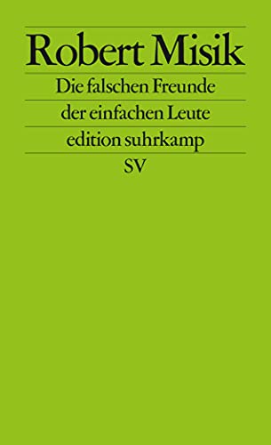 Die falschen Freunde der einfachen Leute (edition suhrkamp) von Suhrkamp Verlag AG