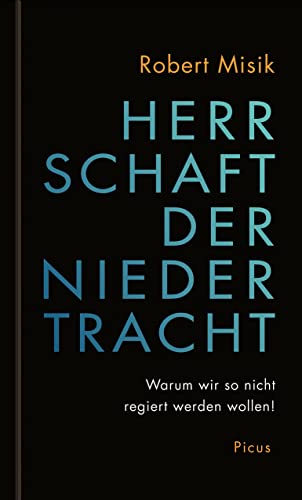 Herrschaft der Niedertracht: Warum wir so nicht regiert werden wollen!