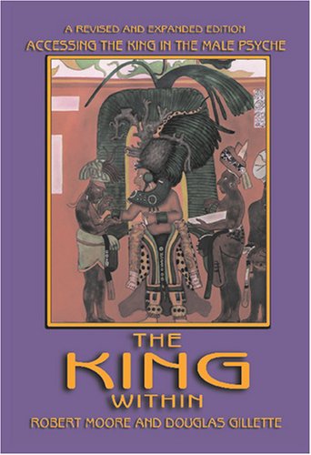 The King Within: Accessing the King in the Male Psyche von Chicago Theological Seminary dba Exploration Press