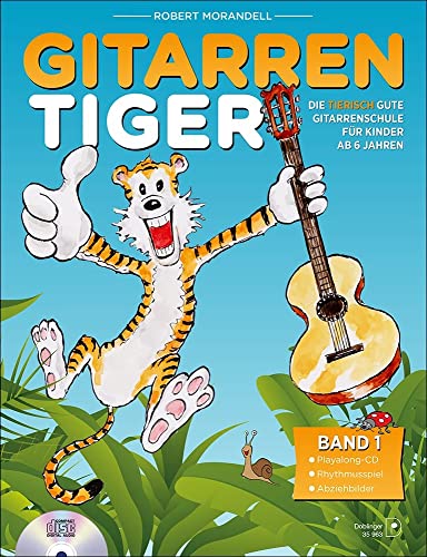 Gitarrentiger: Die tierisch gute Gitarrenschule für Kinder ab 6 Jahren. Mit CD!: Die tierisch gute Gitarrenschule mit CD