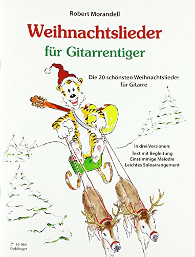 Weihnachtslieder für Gitarrentiger: Die 20 schönsten Weihnachtslieder für Gitarre in je 3 Versionen: Die 20 schönsten Weihnachtslieder für Gitarre in ... einstimmige Melodie, leichtes Soloarrangement