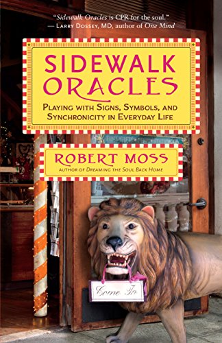 Sidewalk Oracles: Playing with Signs, Symbols, and Synchronicity in Everyday Life Sidewalk Oracles: Playing with Signs, Symbols, and Synchronicity in Everyday Life von New World Library