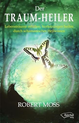 Traum-Heiler: Lebensträume erfüllen, Verletzungen heilen durch schamanisches Heilwissen Traum-Heiler: Lebensträume erfüllen, Verletzungen heilen durch schamanisches Heilwissen