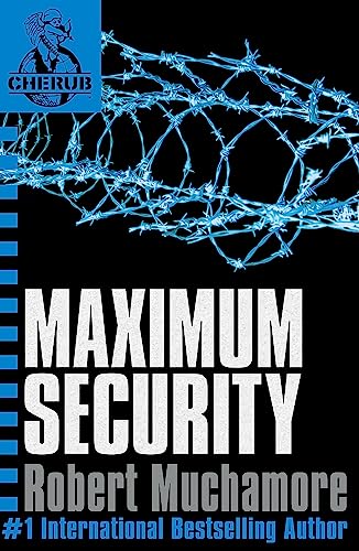 Maximum Security: Book 3 (CHERUB) Maximum Security: Book 3 (CHERUB)