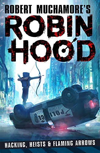 Robin Hood: Hacking, Heists & Flaming Arrows (Robin Hood, 1)