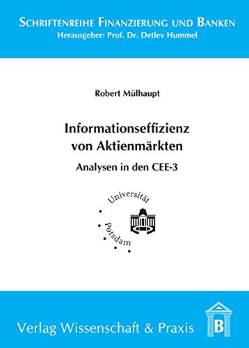 Einflussfaktoren der Informationseffizienz von Aktienmärkten: Eine Analyse der Rolle von Transparenzanforderungen und Aktien-Analysten in den CEE-3 (Schriftenreihe Finanzierung und Banken) von Wissenschaft & Praxis