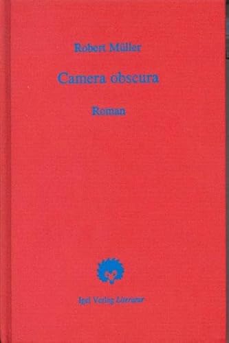 Robert Müller Werkausgabe / Camera Obscura: Roman: Roman. Hrsg. u. m. e. Nachw. v. Günter Helmes