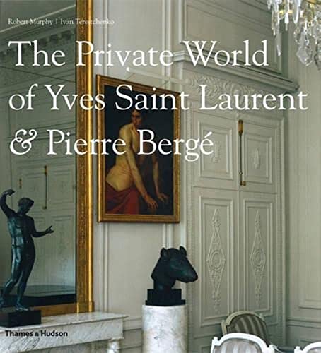 The Private World of Yves Saint Laurent & Pierre Bergé: Foreword by Pierre Berge