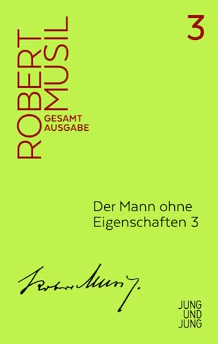 Der Mann ohne Eigenschaften 3: Zweites Buch Kapitel 1-38 (Musil Gesamtausgabe) von Jung und Jung Verlag GmbH