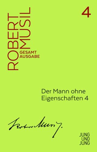 Der Mann ohne Eigenschaften 4: Fortsetzung aus dem Nachlass 1937-1942 (Musil Gesamtausgabe) von Jung und Jung Verlag GmbH