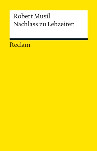 Nachlass zu Lebzeiten: Musil, Robert – Deutsch-Lektüre, Deutsche Klassiker der Literatur (Reclams Universal-Bibliothek)