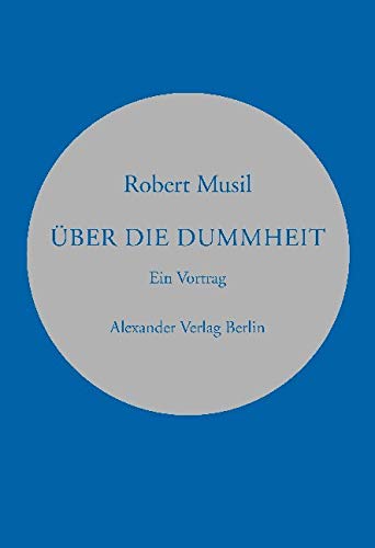 Über die Dummheit: Vortrag auf Einladung des österreichischen Werkbunds gehalten in Wien am 11. und wiederholt am 17. März 1937 (Kreisbändchen) Über die Dummheit: Vortrag auf Einladung des österreichischen Werkbunds gehalten in Wien am 11. und wiederholt am 17. März 1937 (Kreisbändchen)