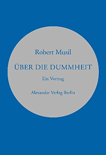 Über die Dummheit: Vortrag auf Einladung des österreichischen Werkbunds. Gehalten in Wien am 11. und wiederholt am 17. März 1937 (Kreisbändchen)