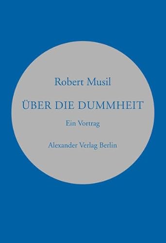 Über die Dummheit: Vortrag auf Einladung des österreichischen Werkbunds. Gehalten in Wien am 11. und wiederholt am 17. März 1937 (Kreisbändchen) Über die Dummheit: Vortrag auf Einladung des österreichischen Werkbunds. Gehalten in Wien am 11. und wiederholt am 17. März 1937 (Kreisbändchen)