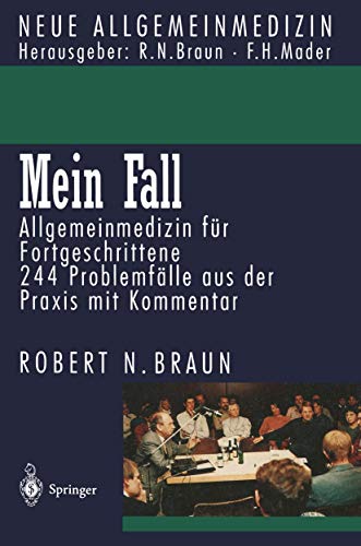 Mein Fall: Allgemeinmedizin für Fortgeschrittene (Neue Allgemeinmedizin) von Springer