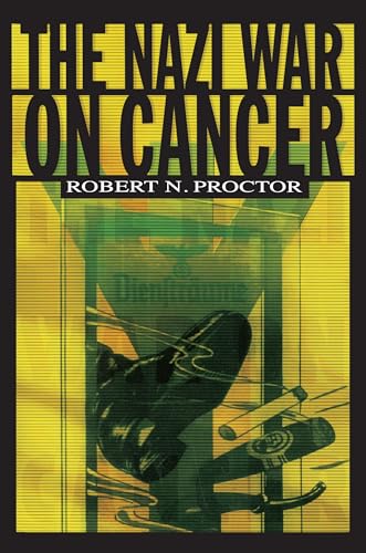 The Nazi War on Cancer von Princeton University Press