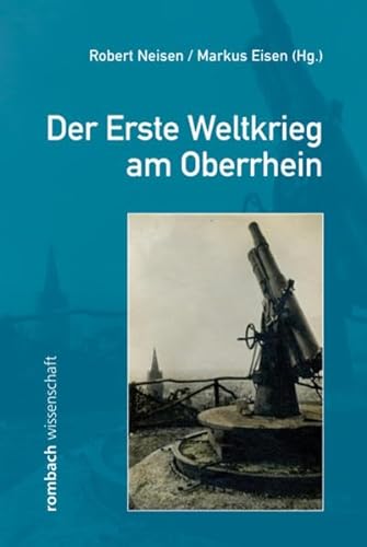 Der Erste Weltkrieg am Oberrhein von Rombach
