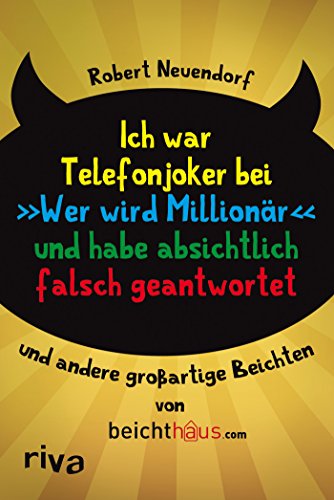 Ich war Telefonjoker bei Wer Wird Millionär und habe absichtlich falsch geantwortet: Und Andere Großartige Beichten.