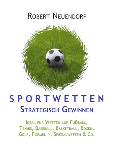 Sportwetten strategisch gewinnen. Ideal für Wetten auf Fussball, Tennis, Baseball, Basketball, Boxen, Golf, Formel 1, Spezialwetten & Co.: Ideal für ... Boxen, Golf, Formel 1, Spezialwetten & Co.