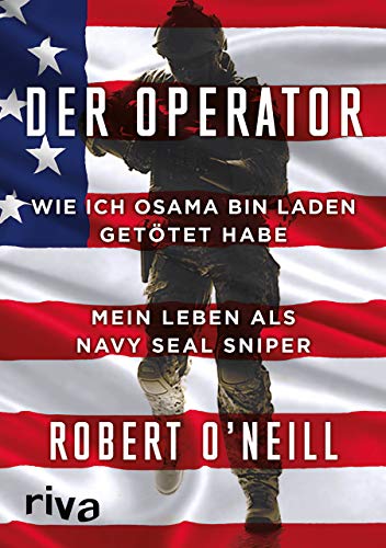 Der Operator: Wie ich Osama bin Laden getötet habe. Mein Leben als Navy SEAL Sniper von Riva