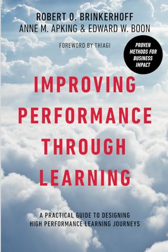 Improving Performance Through Learning: A Practical Guide for Designing High Performance Learning Journeys von Independently published