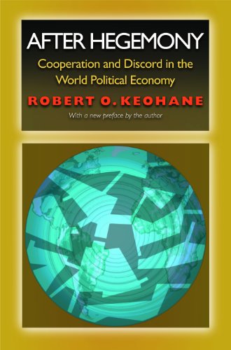 After Hegemony: Cooperation And Discord In The World Political Economy (Princeton Classic Editions)