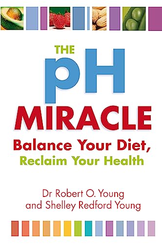 The Ph Miracle: Balance Your Diet, Reclaim Your Health von Piatkus