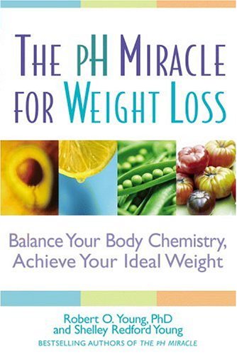 The pH Miracle for Weight Loss: Balance Your Body Chemistry, Achieve Your Ideal Weight The pH Miracle for Weight Loss: Balance Your Body Chemistry, Achieve Your Ideal Weight von Warner Books