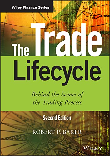The Trade Lifecycle: Behind the Scenes of the Trading Process (Wiley Finance) von Wiley