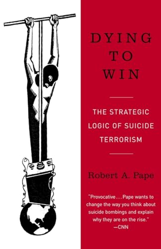Dying to Win: The Strategic Logic of Suicide Terrorism von Random House Trade Paperbacks