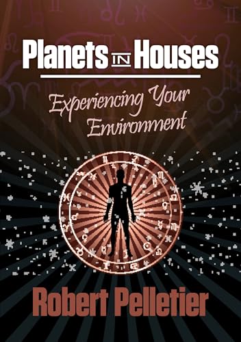 Planets in House: Experiencing Your Environment Planets