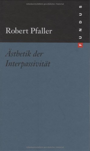 Ästhetik der Interpassivität. FUNDUS Bd. 175 von Philo Fine Arts Stiftung