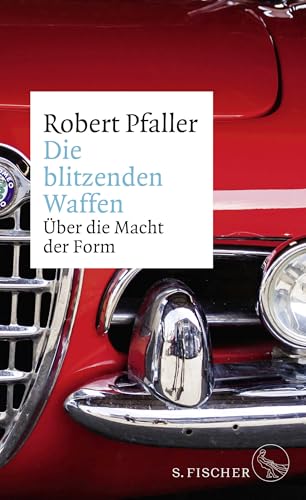 Die blitzenden Waffen: Über die Macht der Form von FISCHER, S.