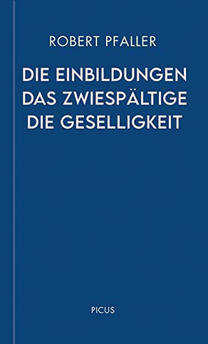 Die Einbildungen. Das Zwiespältige. Die Geselligkeit (Wiener Vorlesungen)