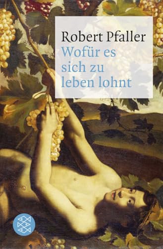 Wofür es sich zu leben lohnt: Elemente materialistischer Philosophie