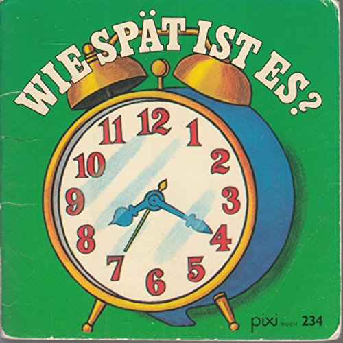 Wie spät ist es? - Pixi-Buch Nr. 234 - Einzeltitel aus Pixi-Serie 28 / 29