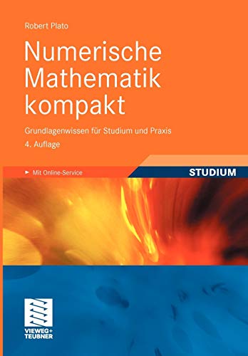 Numerische Mathematik kompakt: Grundlagenwissen für Studium und Praxis von Vieweg+Teubner Verlag