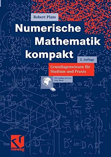 Numerische Mathematik kompakt: Grundlagenwissen für Studium und Praxis von Vieweg+Teubner Verlag
