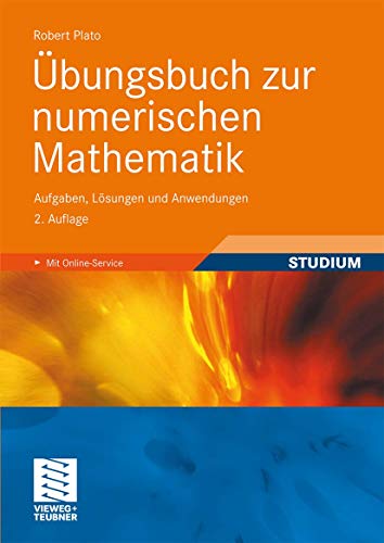 Übungsbuch zur numerischen Mathematik: Aufgaben, Lösungen und Anwendungen von Vieweg+Teubner Verlag