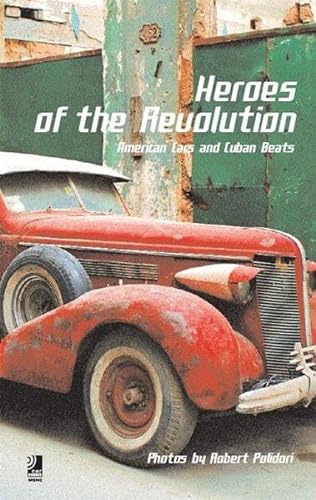 Heroes Of The Revolution: American Cars And Cuban Beats: American cars and Cuban Beats. Auf der CD: Original-cubanische Musik (earBOOKS mini)