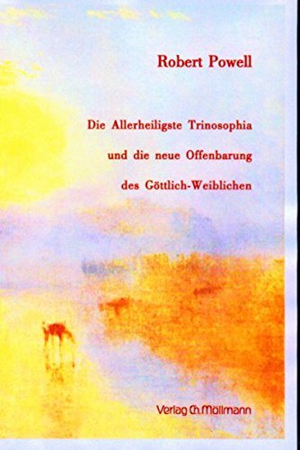 Die Allerheiligste Trinosophia und die neue Offenbarung des Göttlich-Weiblichen von Möllmann, Ch