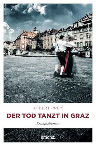 Der Tod tanzt in Graz: Kriminalroman (Armin Trost) von Emons Verlag