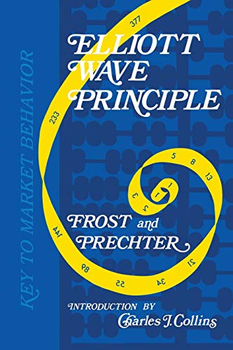 Elliott Wave Principle: Key to Market Behavior von Elliott Wave International