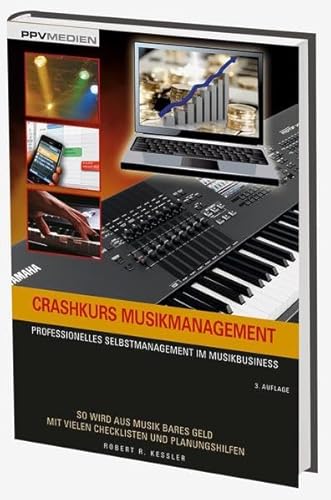 Crashkurs Musikmanagement: Professionelles Selbstmanagement im Musikbusiness