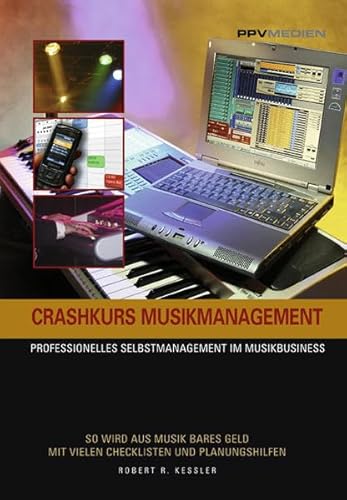 Crashkurs Musikmanagement: Professionelles Selbstmanagement im Musikbusiness